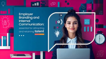 Employer branding and Internal communication: essential for attracting and retaining talent