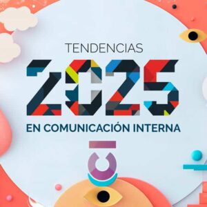 Tendencias en comunicación interna 2025: innovación y cercanía