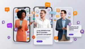 Las plataformas de comunicación interna pueden generar cercanía entre las personas