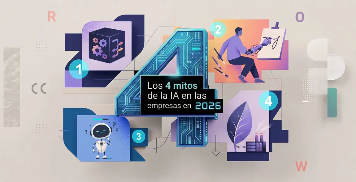 4 mitos sobre la inteligencia artificial en las empresas en 2026